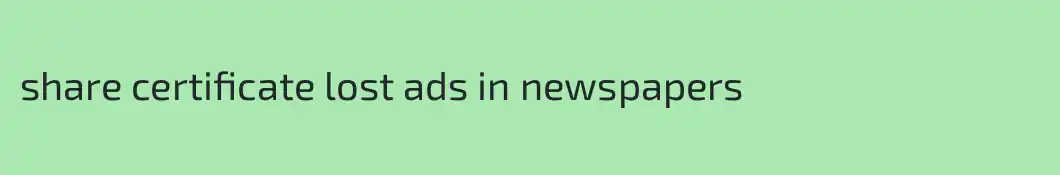 share certificate lost ads in newspapers